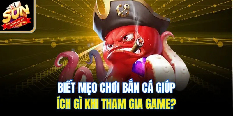 Biết mẹo chơi bắn cá giúp ích gì khi tham gia game?