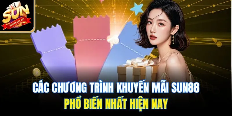 Các chương trình khuyến mãi Sun88 phổ biến nhất hiện nay