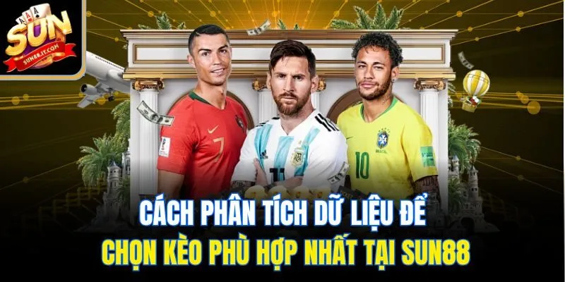 Cách phân tích dữ liệu để chọn kèo phù hợp nhất tại Sun88