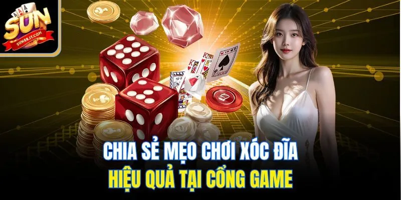 Chia sẻ mẹo chơi xóc đĩa hiệu quả tại cổng game