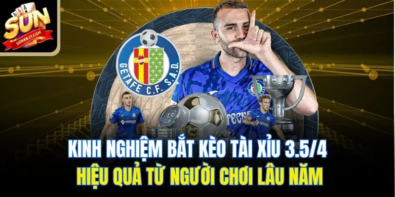 Kinh nghiệm bắt kèo tài xỉu 3.5/4 hiệu quả từ người chơi lâu năm