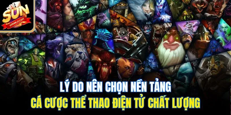 Lý do nên chọn nền tảng cá cược thể thao điện tử chất lượng