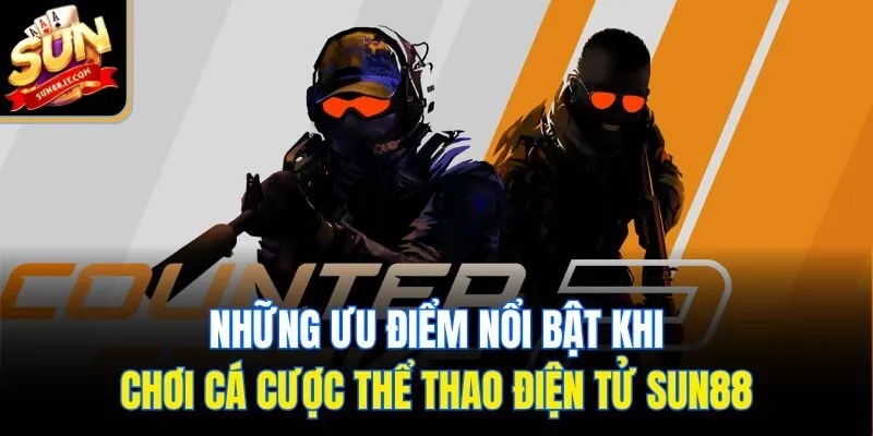 Những ưu điểm nổi bật khi chơi cá cược thể thao điện tử Sun88