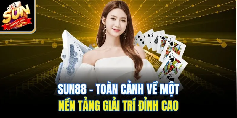 Sun88 - Toàn cảnh về một nền tảng giải trí đỉnh cao